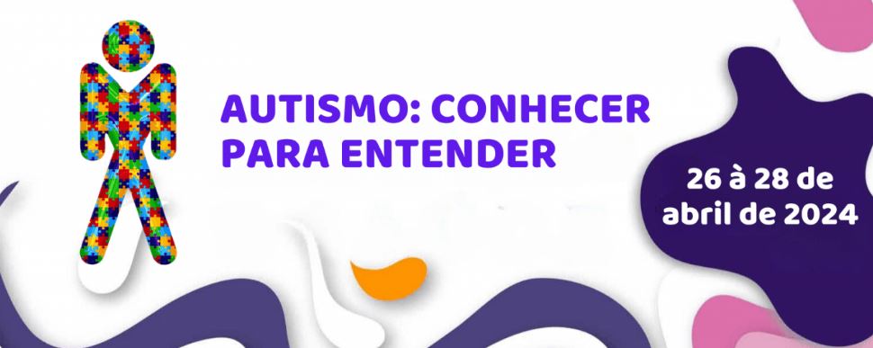 26/04/24 a 28/04/24 - Congresso AUTISMO: Conhecer para entender